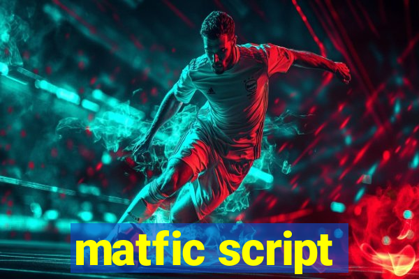 matfic script